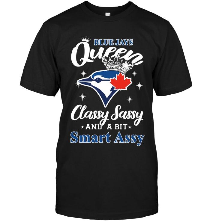 Mlb Toronto Blue Jays Queen Classy Sasy A Bit Smart Asy Shirt Hoodie Plus Size Up To 5xl