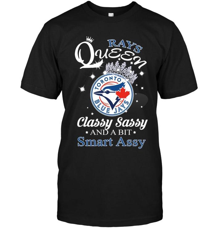 Mlb Toronto Blue Jays Queen Classy Sasy And A Bit Smart Asy Shirt Hoodie Plus Size Up To 5xl