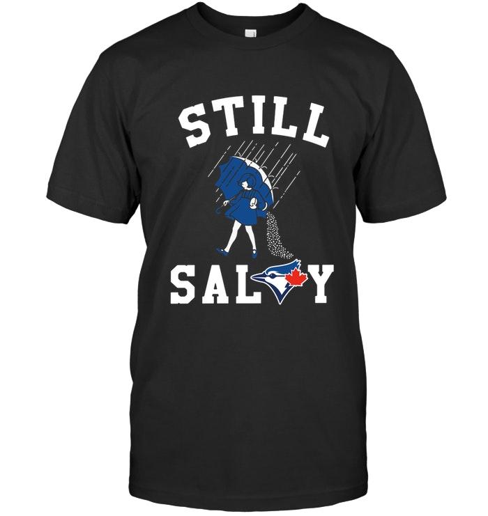 Mlb Toronto Blue Jays Still Salty Toronto Blue Jays Fan Shirt Long Sleeve Size Up To 5xl