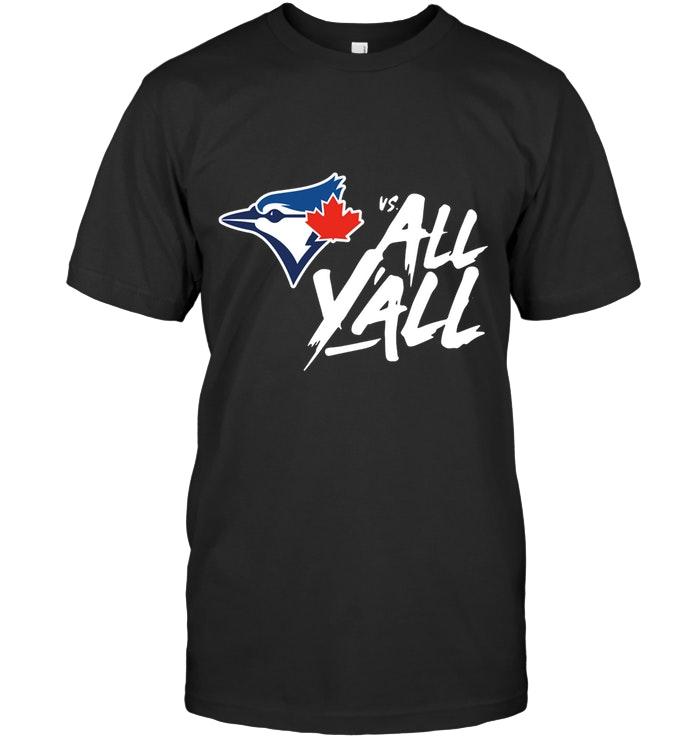 Mlb Toronto Blue Jays Vs All Y All Shirt Shirt Plus Size Up To 5xl