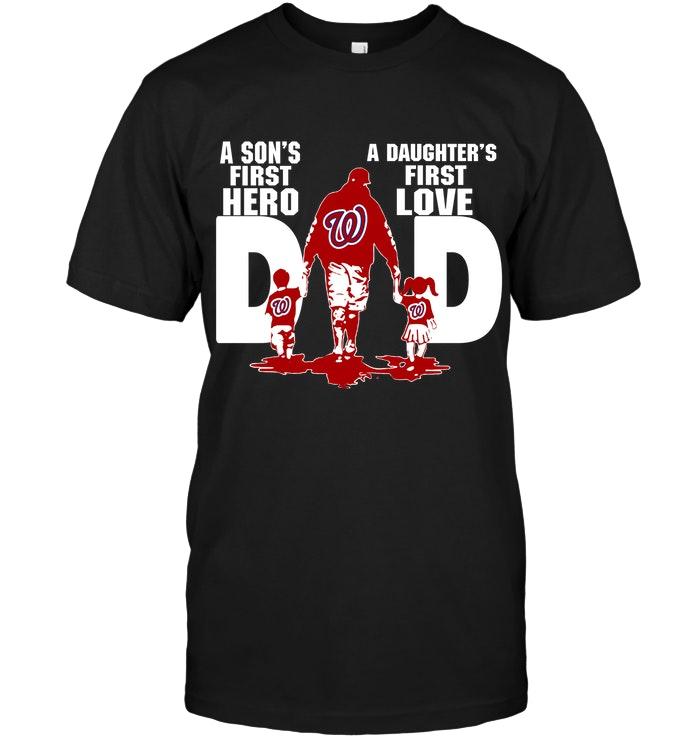 Mlb Washington Nationals Dad Sons First Hero Daughters First Love Shirt Plus Size Up To 5xl