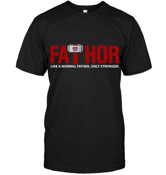 Mlb Washington Nationals Fathor Washington Nationals Like Normal Father Only Stronger Shirt Long Sleeve Size Up To 5xl