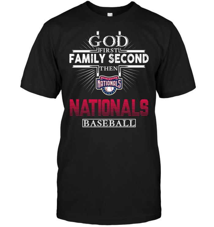 Mlb Washington Nationals God First Family Second Then Washington Nationals Baseball Hoodie Plus Size Up To 5xl