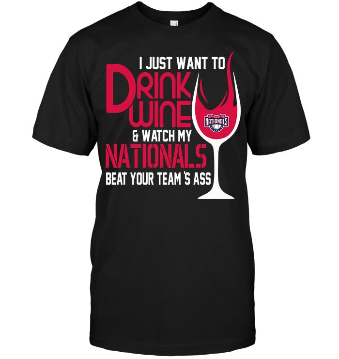 Mlb Washington Nationals I Just Want To Drink Wine Watch My Nationals Beat Your Teams Ass Sweater Plus Size Up To 5xl