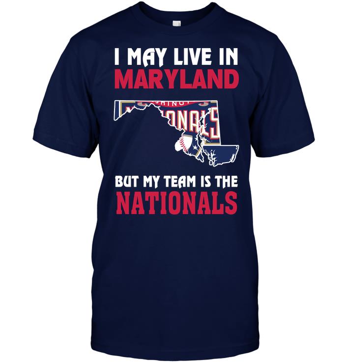 Mlb Washington Nationals I May Live In Maryland But My Team Is The Nationals Long Sleeve Size Up To 5xl