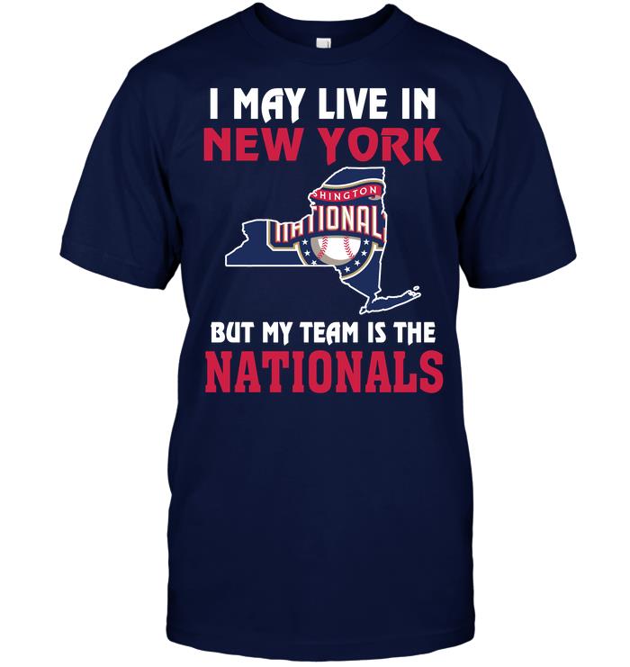 Mlb Washington Nationals I May Live In New York But My Team Is The Washington Nationals Plus Size Up To 5xl