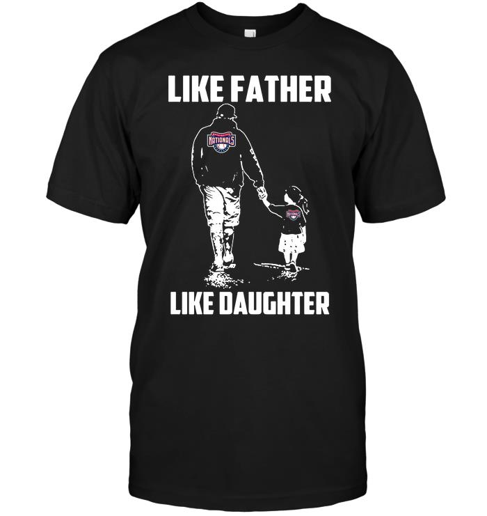 Mlb Washington Nationals Like Father Like Daughter Shirt Plus Size Up To 5xl