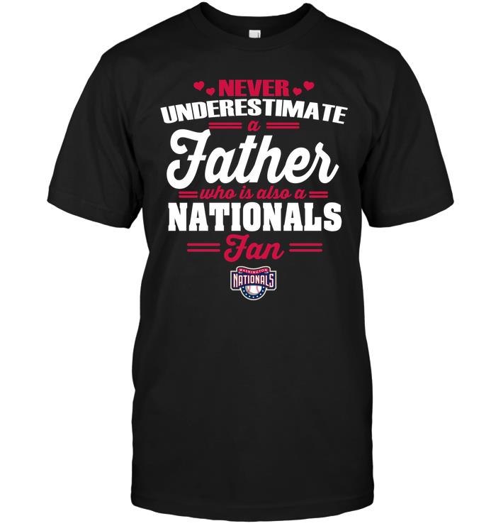 Mlb Washington Nationals Never Underestimate A Father Who Is Also A Nationals Fan Tshirt Plus Size Up To 5xl