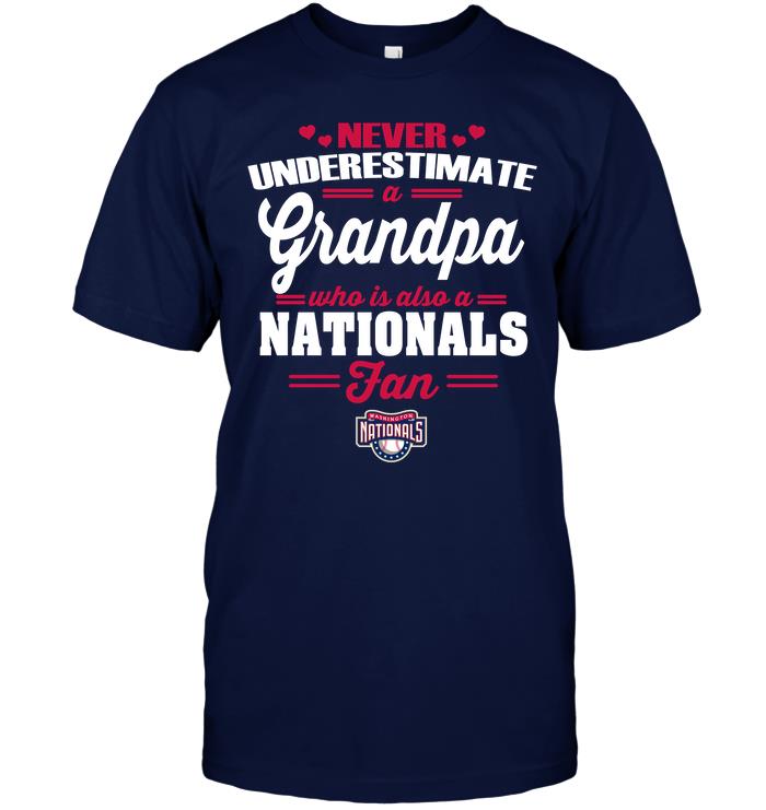 Mlb Washington Nationals Never Underestimate A Grandpa Who Is Also A Nationals Fan Tshirt Plus Size Up To 5xl