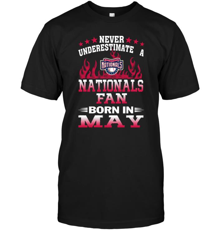 Mlb Washington Nationals Never Underestimate A Nationals Fan Born In May Shirt Plus Size Up To 5xl