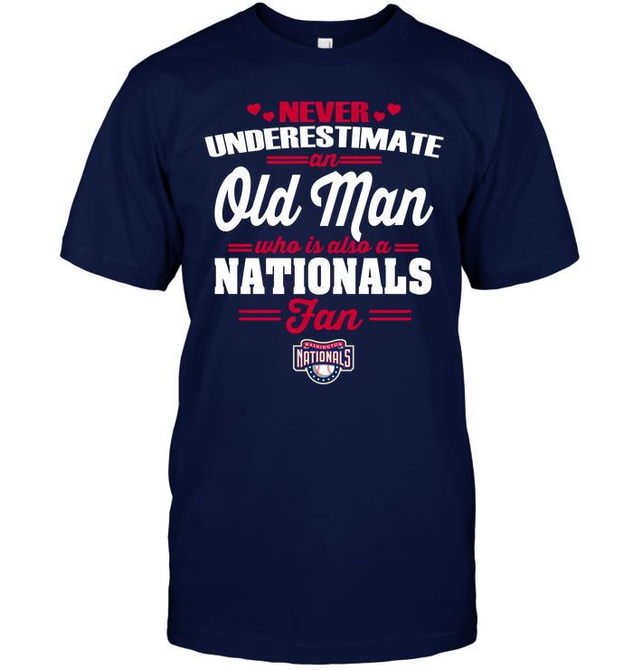 Mlb Washington Nationals Never Underestimate An Old Man Who Is Also A Nationals Fan Long Sleeve Plus Size Up To 5xl