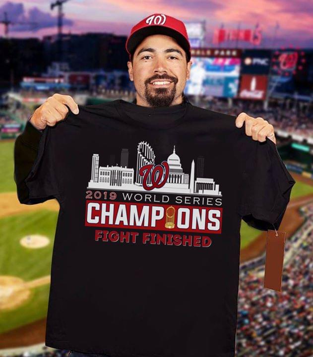 Mlb Washington Nationals World Series Champions 2019 Fight Finished Fan Tshirt Size Up To 5xl