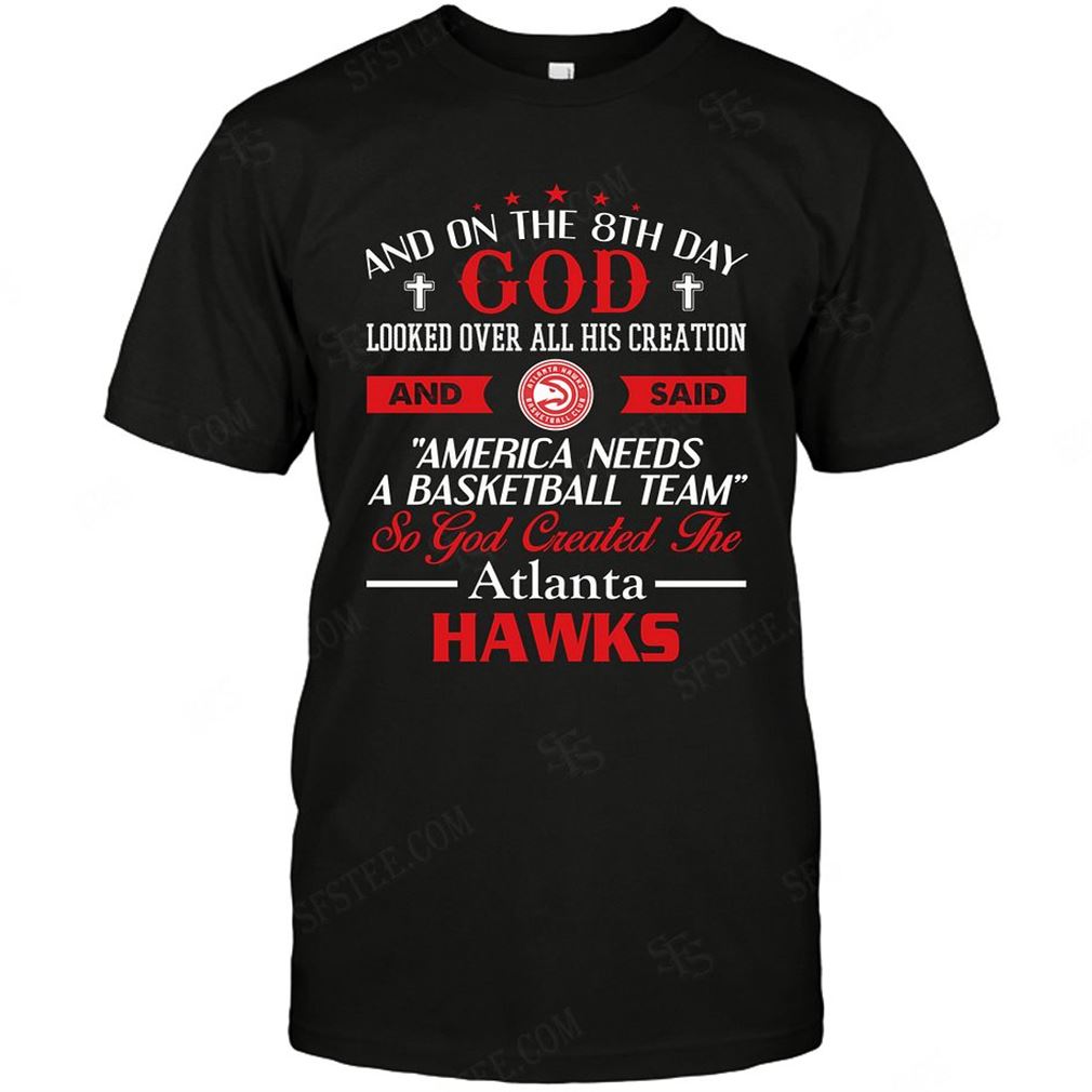 Nba Atlanta Hawks On The 8th Day God Created My Team T-shirt Hoodie Tank Top Size Up To 5xl