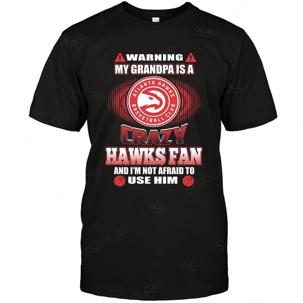 Nba Atlanta Hawks Warning My Grandpa Crazy Fan T-shirt Hoodie Tank Top Size Up To 5xl