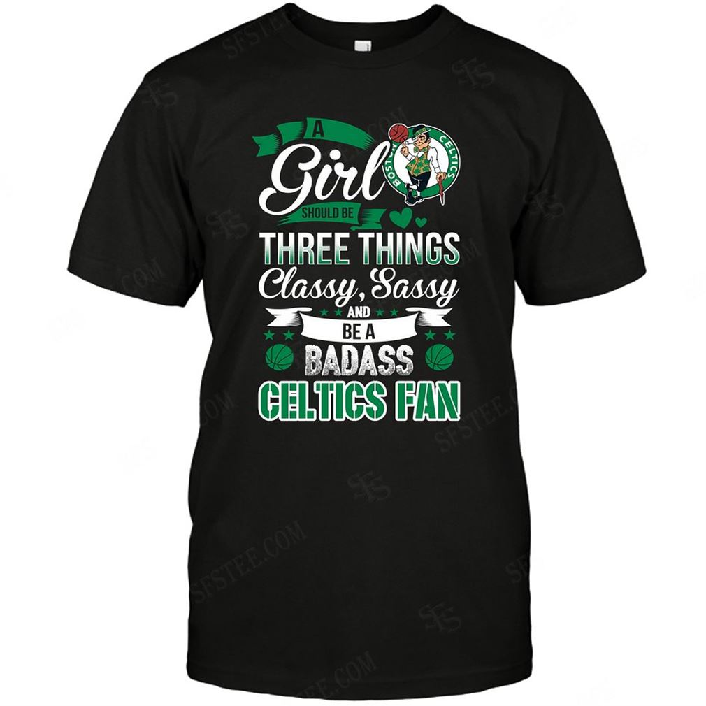 Nba Boston Celtics A Girl Should Be Three Things T-shirt Hoodie V-neck Size Up To 5xl