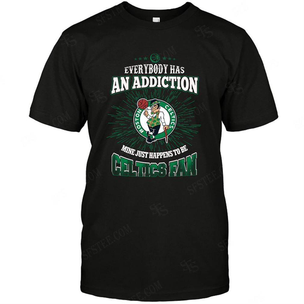 Nba Boston Celtics Everybody Has An Addiction T-shirt Hoodie V-neck Size Up To 5xl