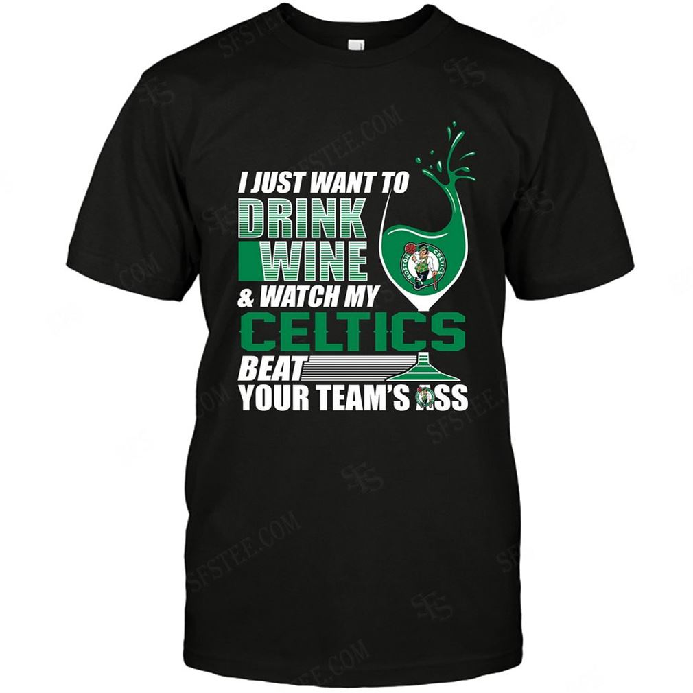 Nba Boston Celtics I Just Want To Drink Wine T-shirt Hoodie V-neck Size Up To 5xl