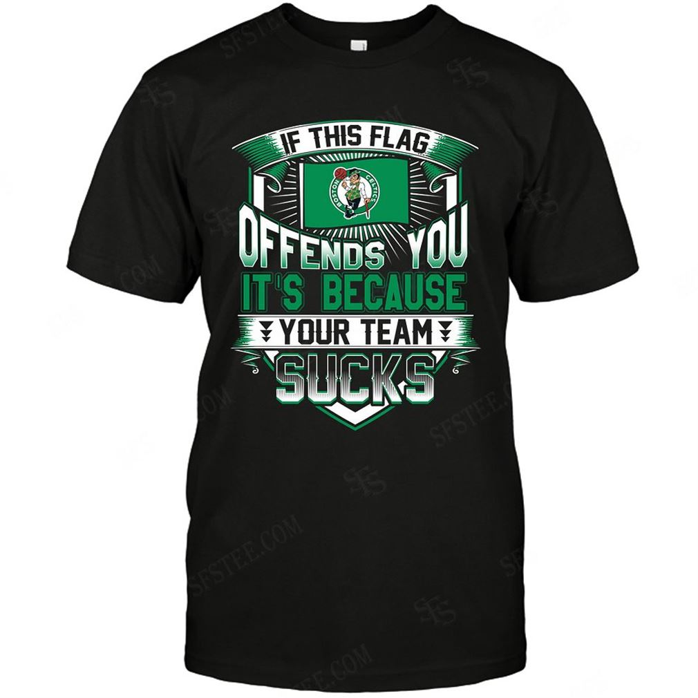 Nba Boston Celtics If This Flag Offends You T-shirt Hoodie V-neck Size Up To 5xl