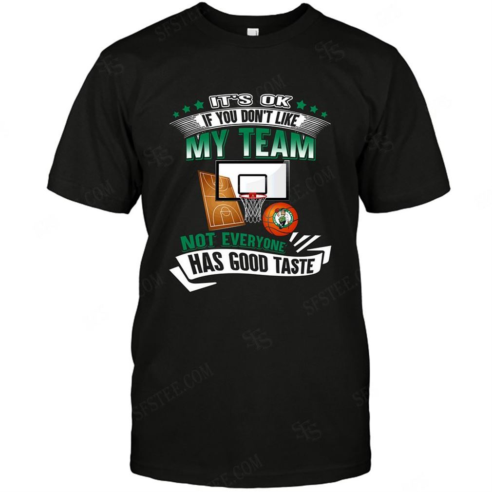 Nba Boston Celtics If You Dont Like My Team T-shirt Hoodie V-neck Size Up To 5xl