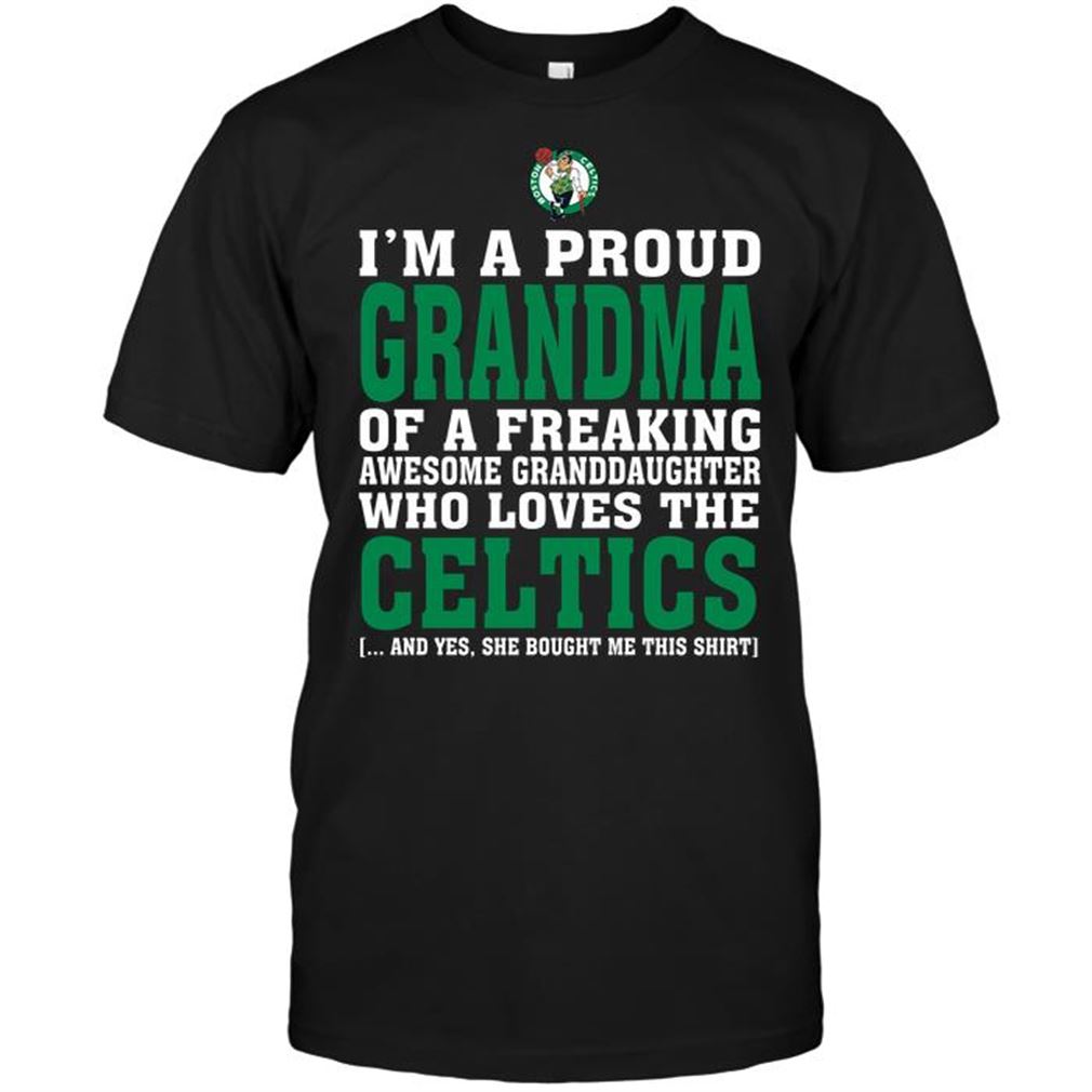 Nba Boston Celtics Im A Proud Grandma Of A Freaking Awesome Granddaughter Who Loves The Celtics T-shirt Hoodie V-neck Size Up To 5xl