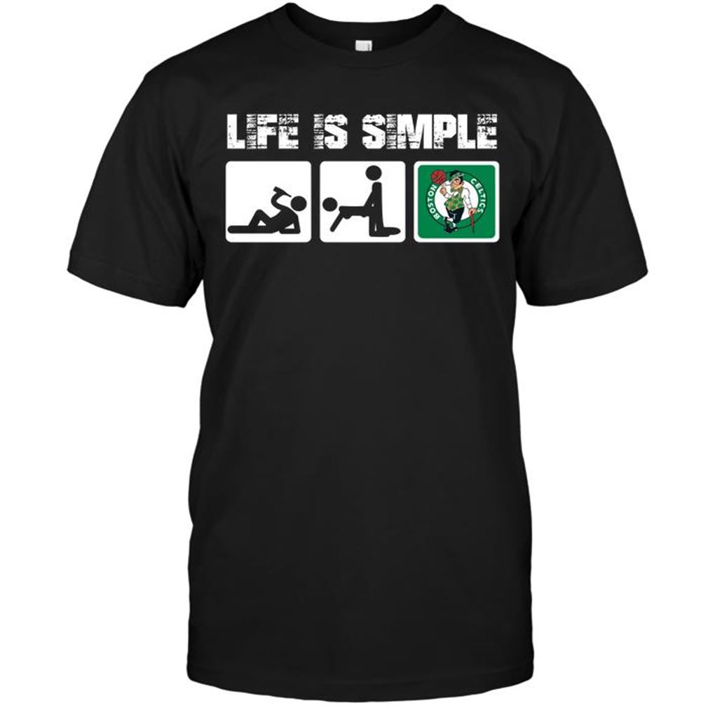 Nba Boston Celtics Life Is Simple T-shirt Hoodie V-neck Size Up To 5xl