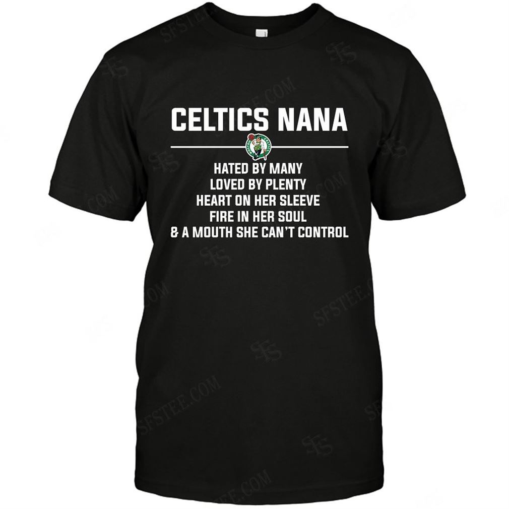 Nba Boston Celtics Nana Hated By Many Loved By Plenty T-shirt Hoodie V-neck Size Up To 5xl