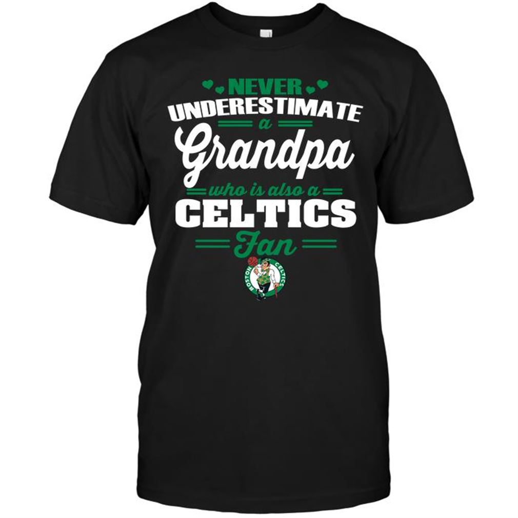 Nba Boston Celtics Never Underestimate A Grandpa Who Is Also A Celtics Fan T-shirt Hoodie V-neck Size Up To 5xl