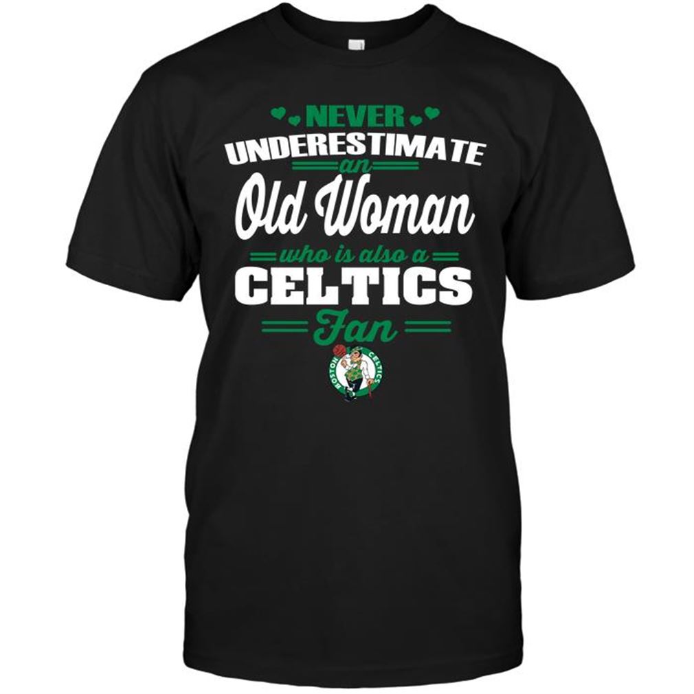 Nba Boston Celtics Never Underestimate An Old Woman Who Is Also A Celtics Fan T-shirt Hoodie V-neck Size Up To 5xl