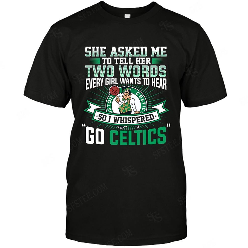 Nba Boston Celtics She Asked Me Two Words T-shirt Hoodie V-neck Size Up To 5xl