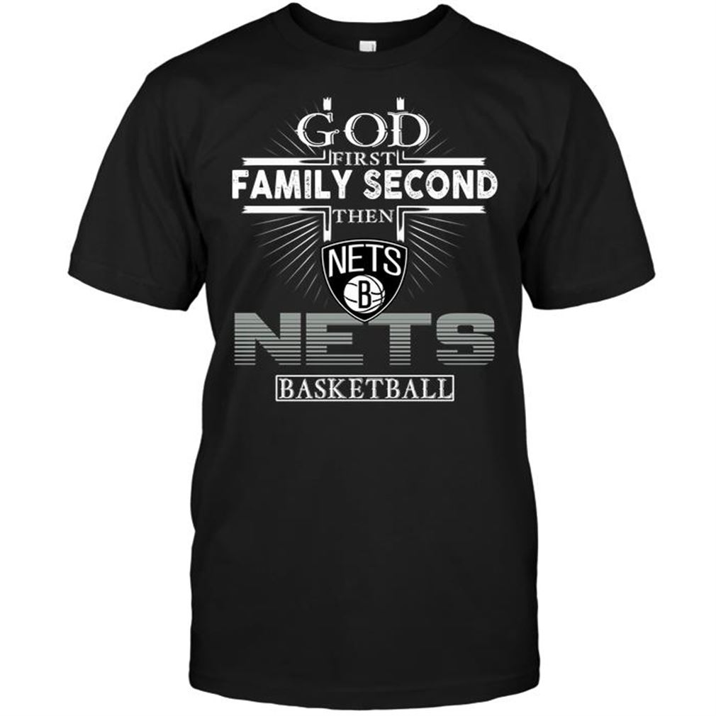 Nba Brooklyn Nets God First Family Second Then Brooklyn Nets Basketball T-shirt Hoodie Tank Top Size Up To 5xl