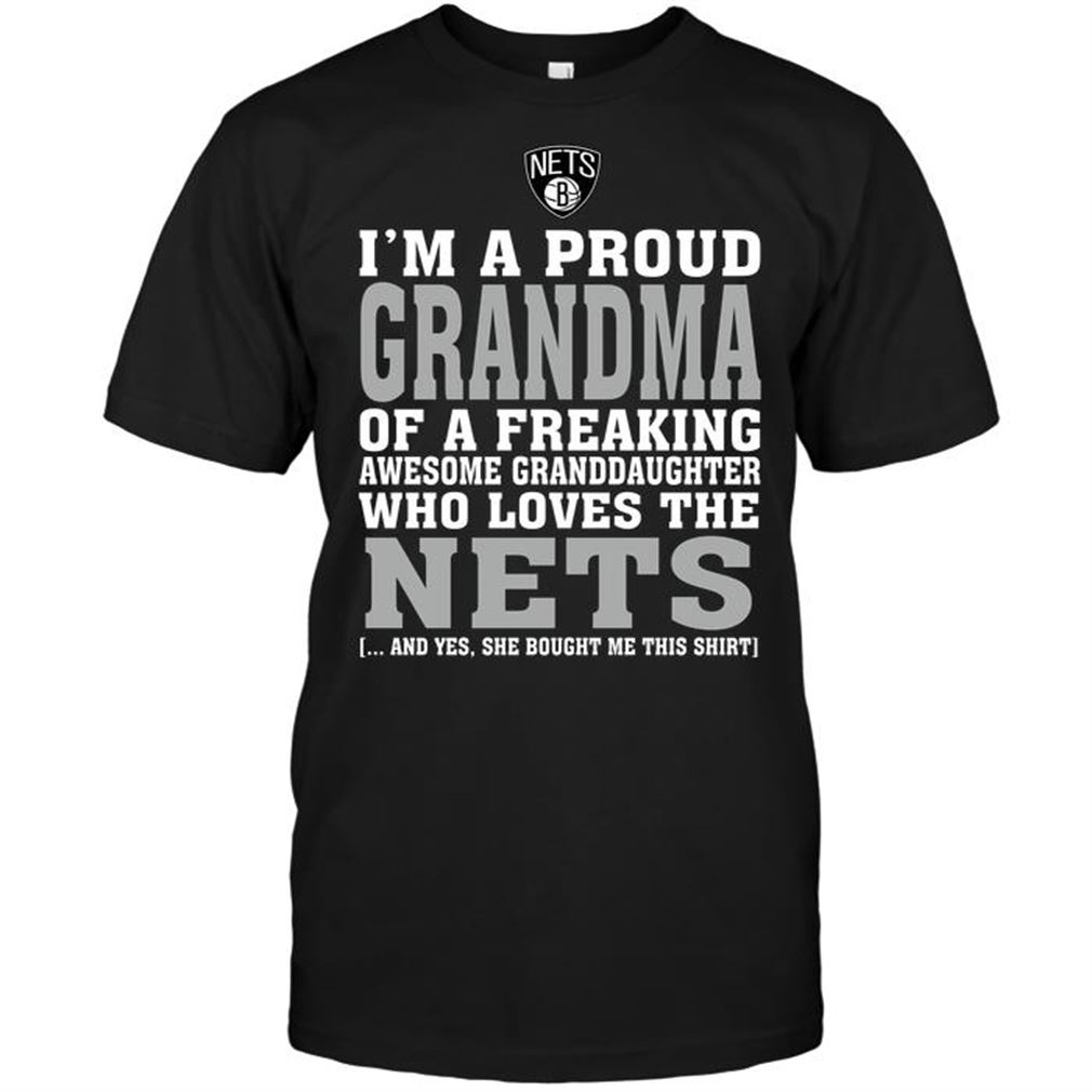 Nba Brooklyn Nets Im A Proud Grandma Of A Freaking Awesome Granddaughter Who Loves The Nets T-shirt Hoodie Tank Top Size Up To 5xl