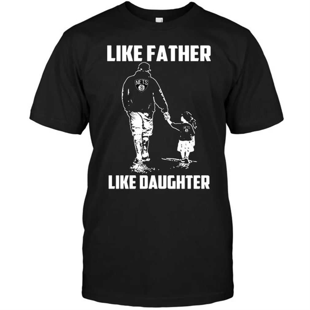 Nba Brooklyn Nets Like Father Like Daughter T-shirt Hoodie Tank Top Size Up To 5xl