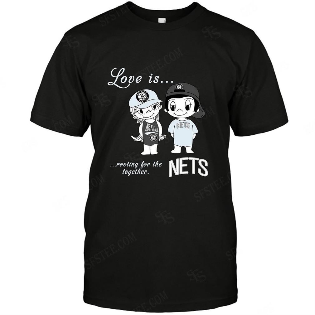 Nba Brooklyn Nets Love Is Rooting For The Together T-shirt Hoodie Tank Top Size Up To 5xl