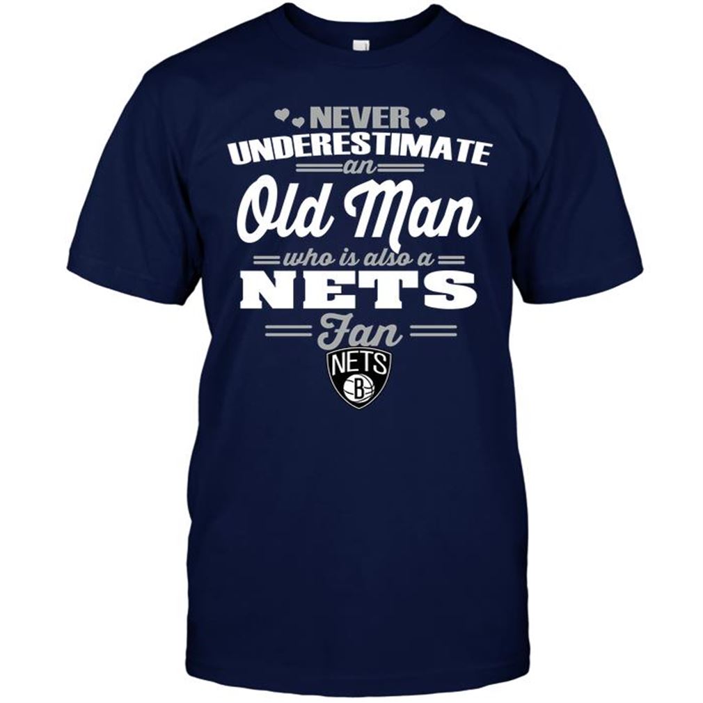 Nba Brooklyn Nets Never Underestimate An Old Man Who Is Also A Nets Fan T-shirt Hoodie Tank Top Size Up To 5xl