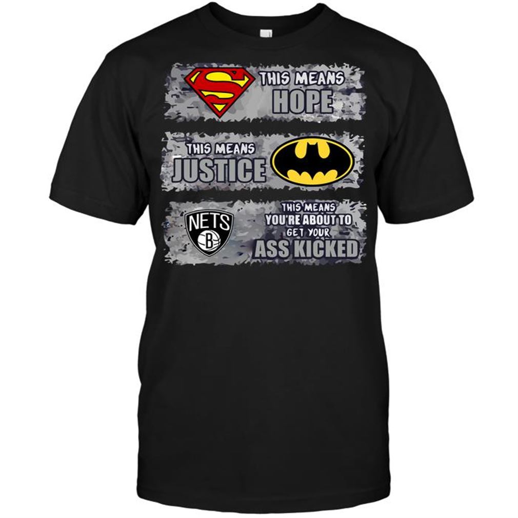 Nba Brooklyn Nets Superman Means Hope Batman Means Justice This Means Your T-shirt Hoodie Tank Top Size Up To 5xl