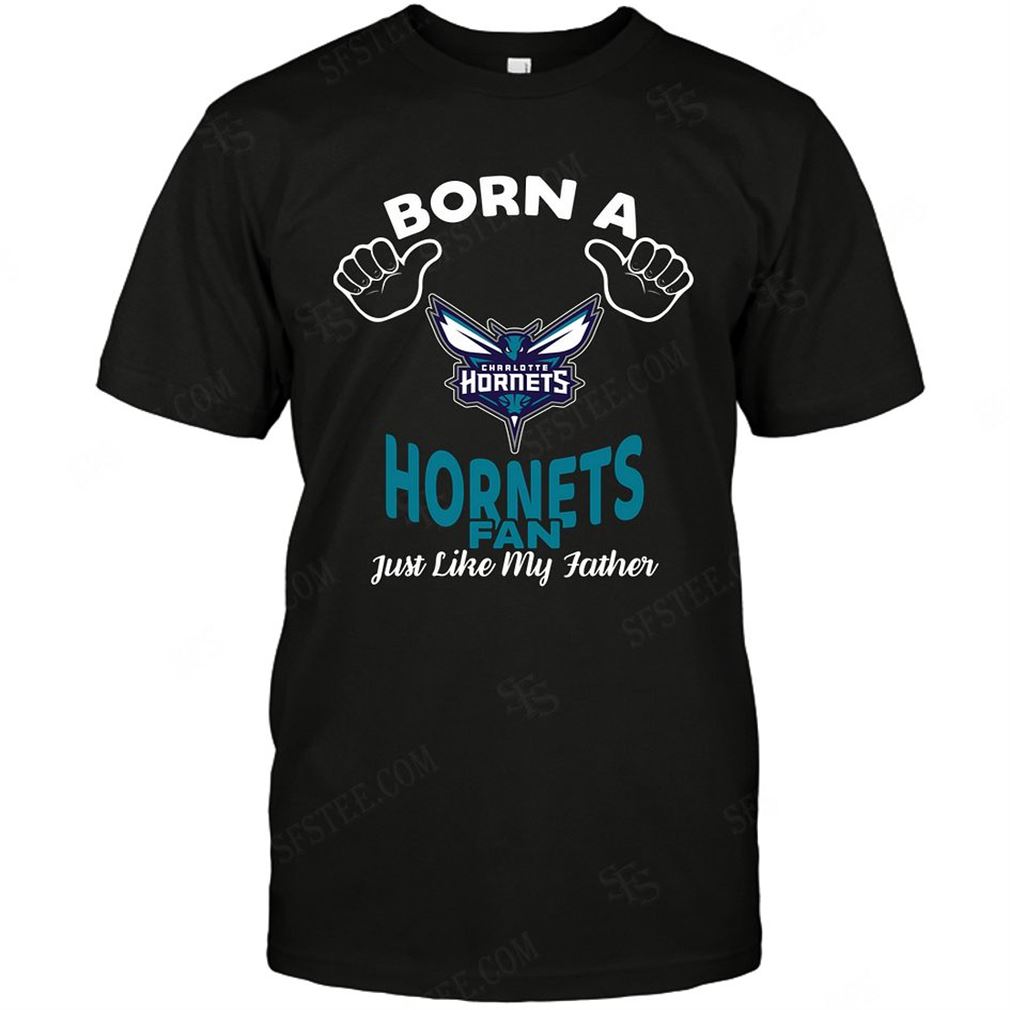 Nba Charlotte Hornets Born A Fan Just Like My Father T-shirt Hoodie Tank Top Size Up To 5xl