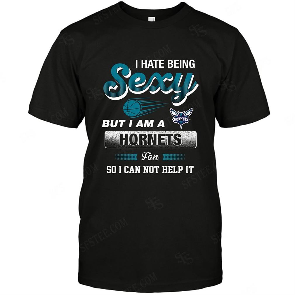 Nba Charlotte Hornets I Hate Being Sexy T-shirt Hoodie Tank Top Size Up To 5xl