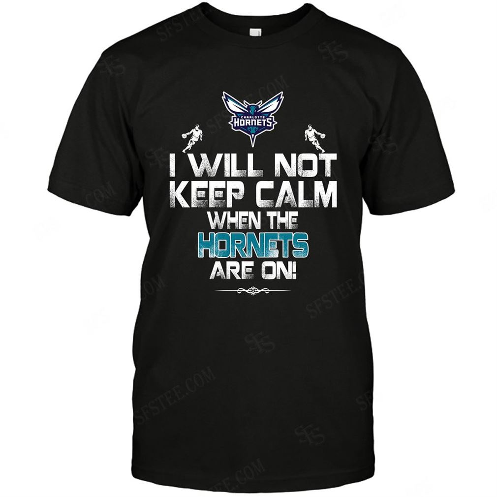 Nba Charlotte Hornets I Will Not Keep Calm T-shirt Hoodie Tank Top Size Up To 5xl