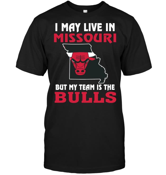 Nba Chicago Bulls I May Live In Missouri But My Team Is The Chicago Bulls Long Sleeve Size Up To 5xl