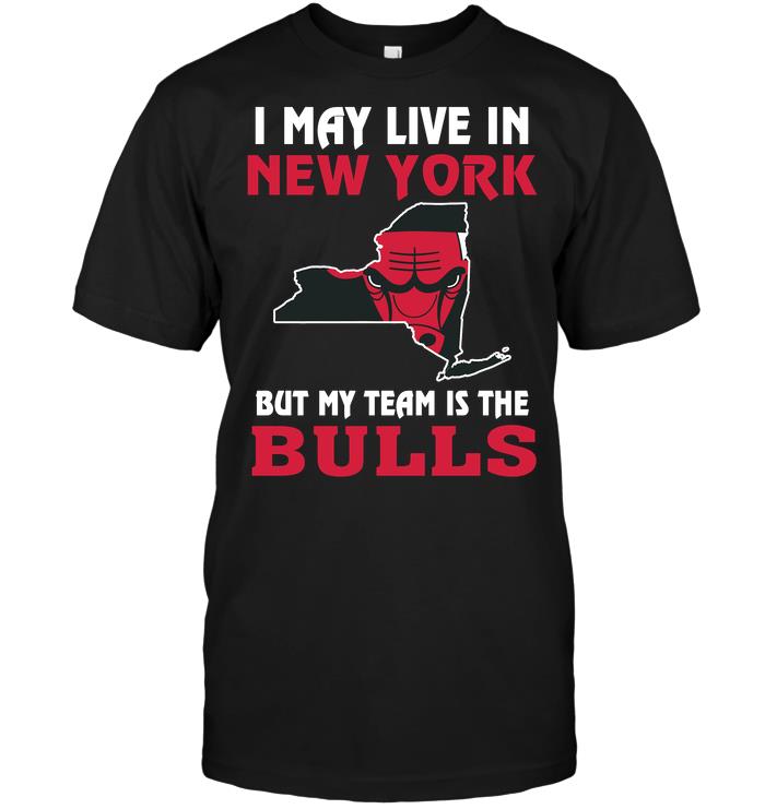 Nba Chicago Bulls I May Live In New York But My Team Is The Chicago Bulls Long Sleeve Size Up To 5xl