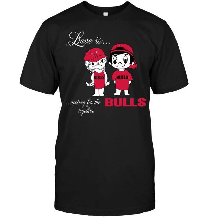 Nba Chicago Bulls Love Is Rooting For The Bulls Together Size Up To 5xl