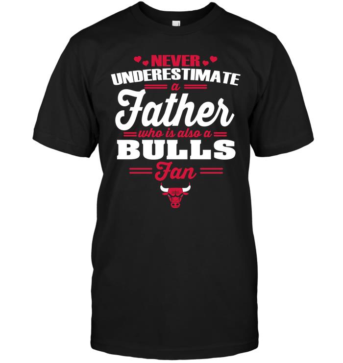 Nba Chicago Bulls Never Underestimate A Father Who Is Also A Bulls Fan Tank Top Size Up To 5xl