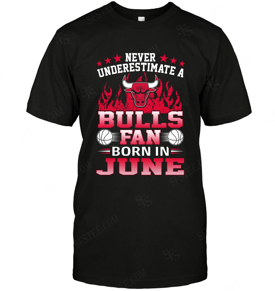 Nba Chicago Bulls Never Underestimate Fan Born In June 1 Hoodie Size Up To 5xl