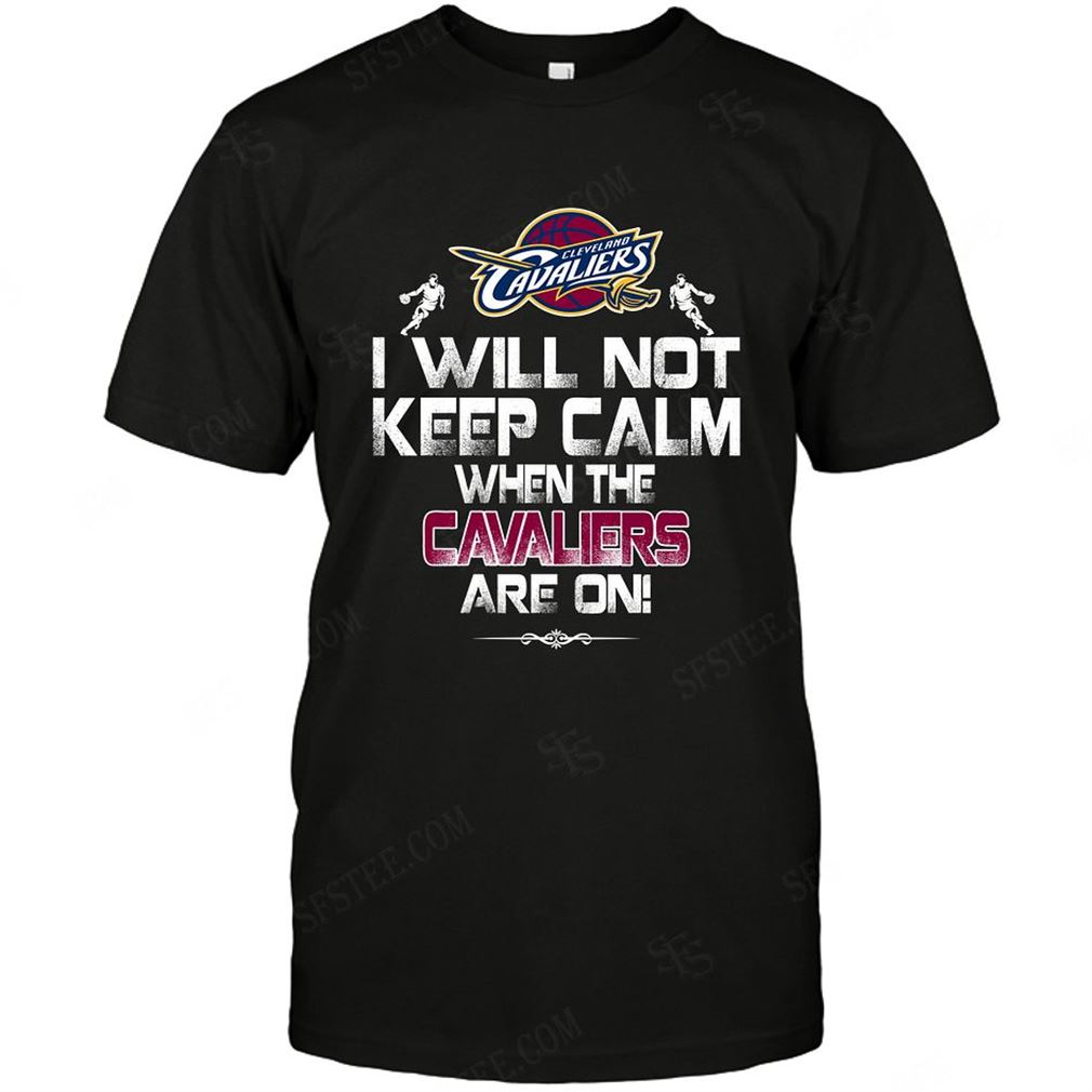 Nba Cleveland Cavaliers I Will Not Keep Calm T-shirt Hoodie Tank Top Size Up To 5xl