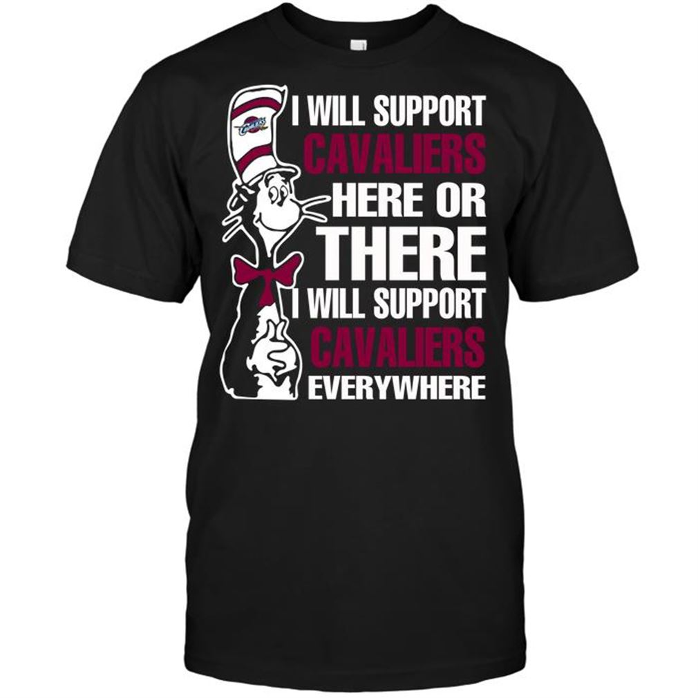 Nba Cleveland Cavaliers I Will Support Cavaliers Here Or There I Will Support Cavaliers Everywhere T-shirt Hoodie Tank Top Size Up To 5xl