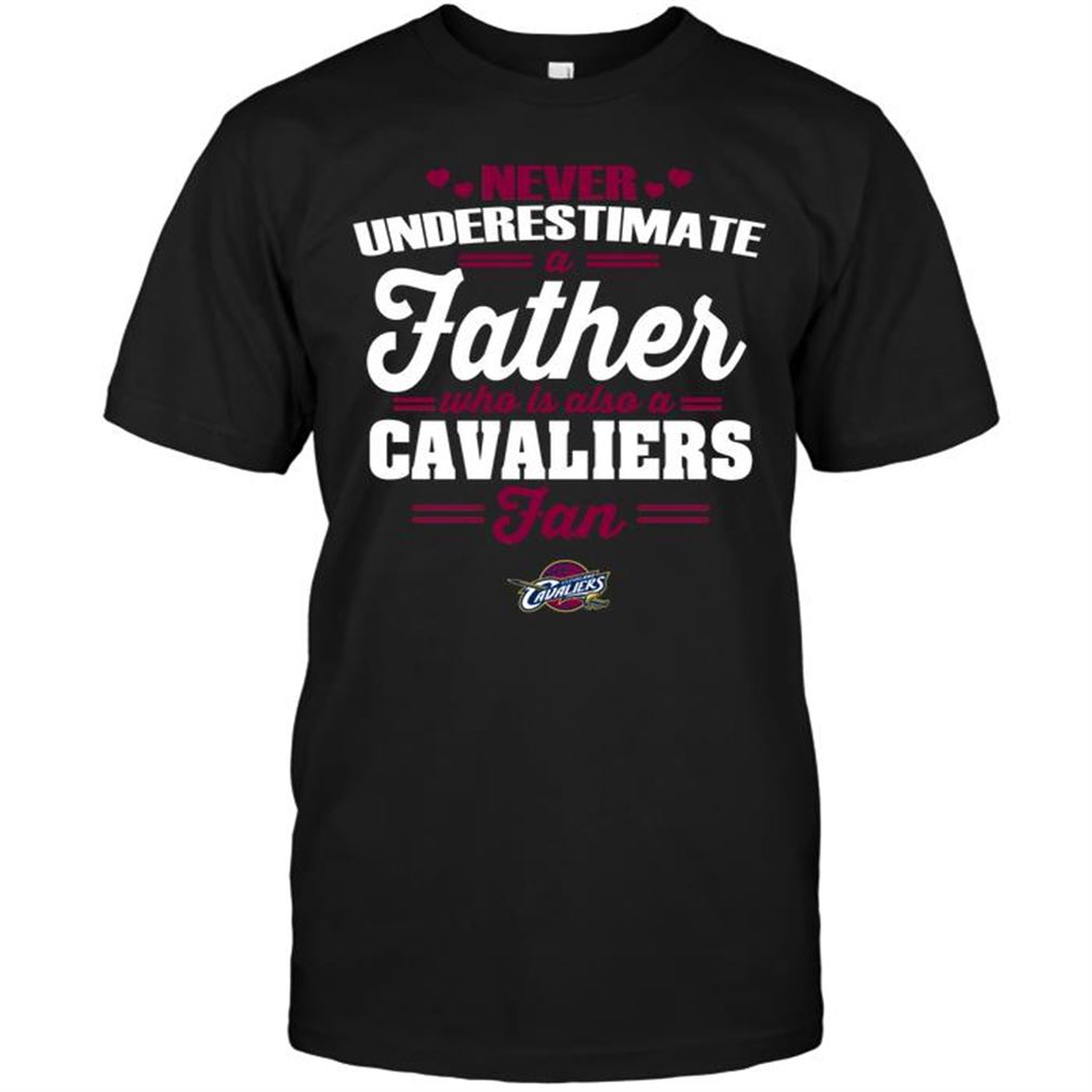 Nba Cleveland Cavaliers Never Underestimate A Father Who Is Also A Cavaliers Fan T-shirt Hoodie Tank Top Size Up To 5xl