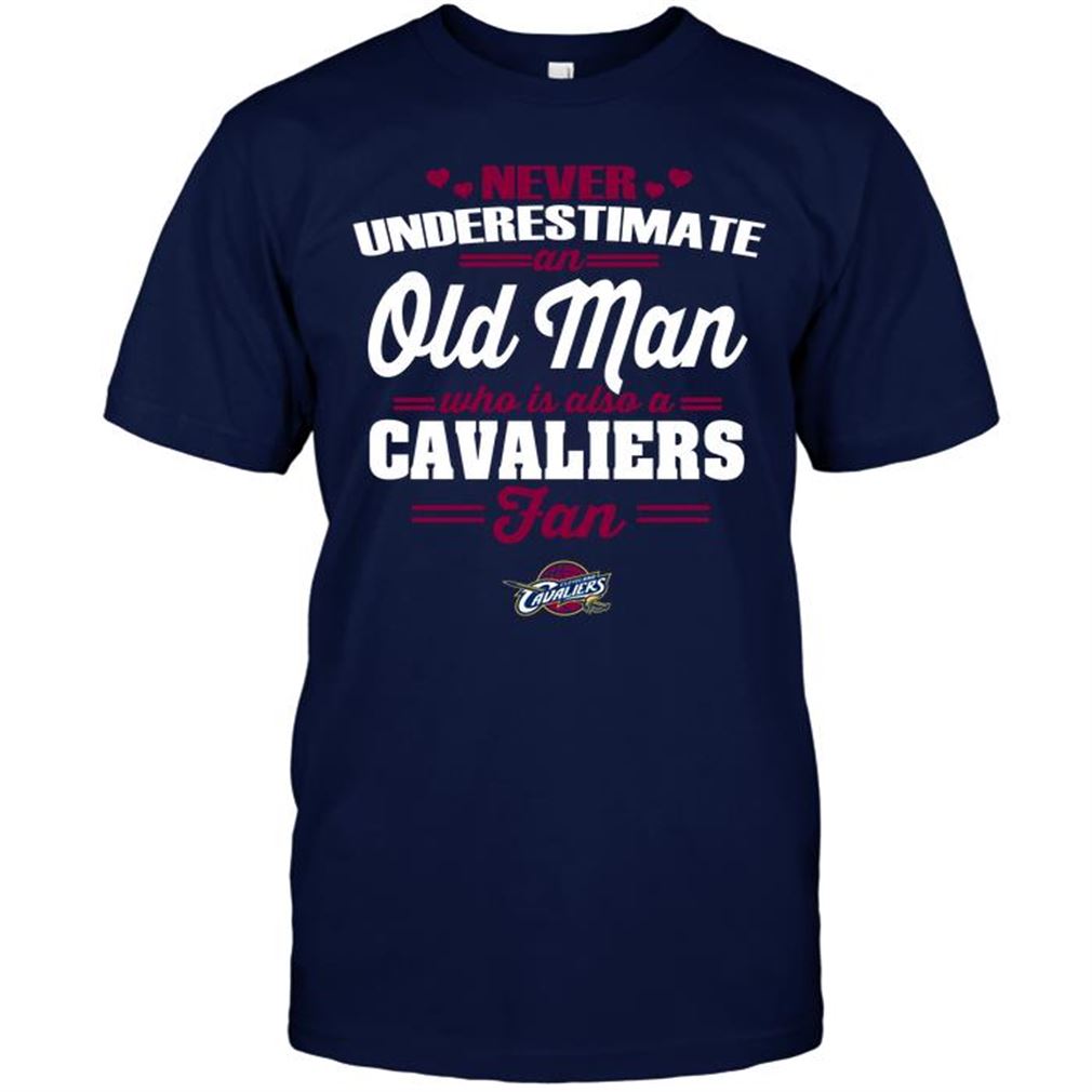 Nba Cleveland Cavaliers Never Underestimate An Old Man Who Is Also A Cavaliers Fan T-shirt Hoodie Tank Top Size Up To 5xl