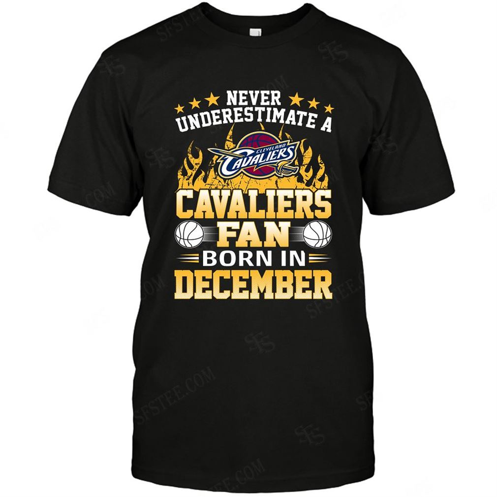 Nba Cleveland Cavaliers Never Underestimate Fan Born In December 1 T-shirt Hoodie Tank Top Size Up To 5xl