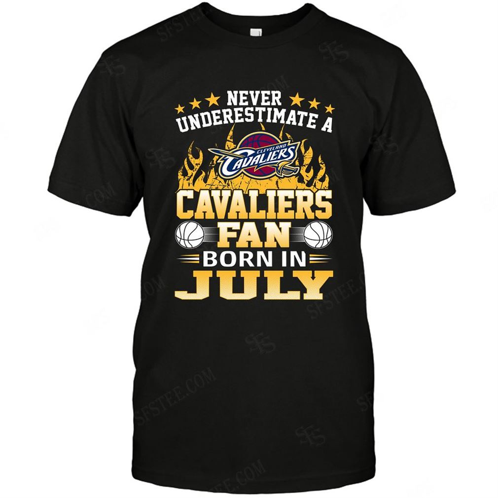 Nba Cleveland Cavaliers Never Underestimate Fan Born In July 1 T-shirt Hoodie Tank Top Size Up To 5xl