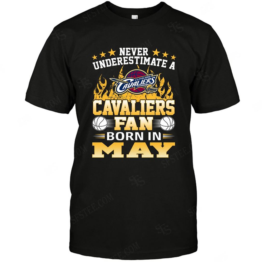 Nba Cleveland Cavaliers Never Underestimate Fan Born In May 1 T-shirt Hoodie Tank Top Size Up To 5xl